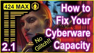 Cyberpunk 2077 - 2.1 - Fix your Cyberware Capacity - How to get 424 Max Capacity - With No Glitches!
