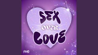 Sex Over Love