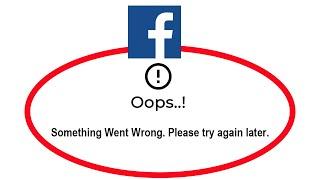 How To Fix Facebook Apps Oops Something Went Wrong Error Please Try Again Later Problem