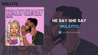 Mulatto - He Say She Say (AUDIO)