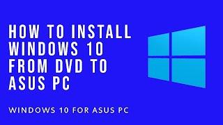 How to Install Windows 10 From DVD To Asus Pc