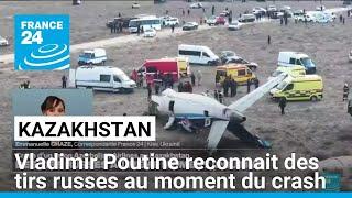 Kazakhstan : Vladimir Poutine reconnait des tirs russes au moment du crash • FRANCE 24