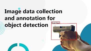 Image Data Collection and annotation for object Detection | YOLOv3 | Custom Object Detection