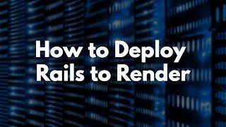 How to Deploy Rails to Render