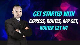 Get started with Express, Routes, app get, router get #1