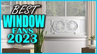 10 Best Window Fans In 2023- Is Window Fan Better Than AC?