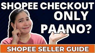 SHOPEE CHECKOUT ONLY, PAANO? (Shopee Seller Tutorial)