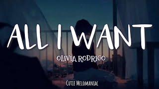 Olivia Rodrigo || ALL I WANT Lyrics