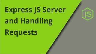 Handling HTTP Requests with Express JS