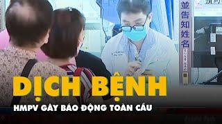 Dịch bệnh HMPV ở Trung Quốc gây báo động toàn cầu, dấy lên lo ngại khủng hoảng sức khỏe