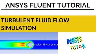 ANSYS Fluent Tutorial:Turbulent Fluid Flow Analysis