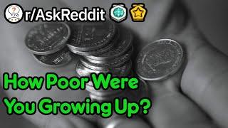 How Poor Were You Growing Up? (r/AskReddit)