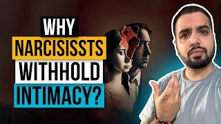 Why Do Narcissists Withhold Intimacy? | The Shocking Explanation