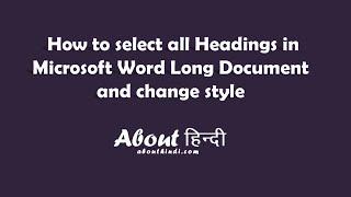 How to select all Headings in Microsoft Word Long Document and change style