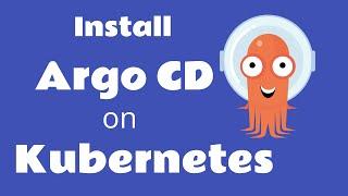 How to Install Argo CD on Kubernetes Cluster?