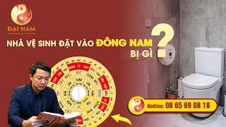 Nhà vệ sinh đặt vào Đông Nam bị gì? - Thầy NGUYỄN TRỌNG MẠNH