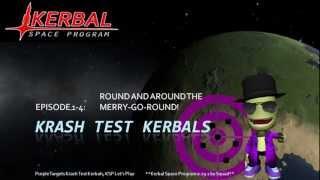 Krash Test Kerbals, Ep1-4: Round And Around The Merry-Go-Round - Kerbal Space Program