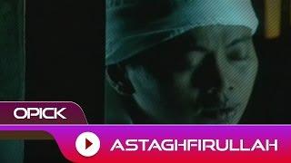 Opick - Astagfirullah | Official Video