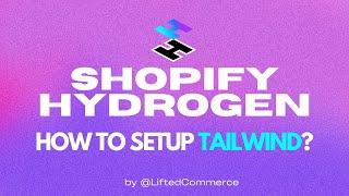 how to setup shopify hydrogen store with tailwind