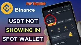 USDT Not Showing In Spot Wallet | How To Buy USDT From P2P | Binance P2P Trading