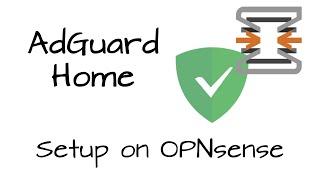 [How To] Set up AdGuard Home on OPNsense