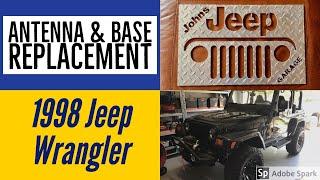 How to replace your antenna and base bracket on your 1998 TJ Jeep Wrangler