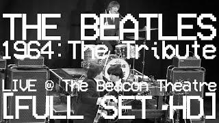 BEATLES 1964:The Tribute @ Beacon Theatre FULL SET
