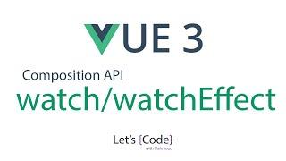 14- Vue 3 - Composition API - watch & watchEffect - شرح فيو 3