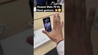 Huawei mate 70 Rs Hand Gestures  | NEW TECH 2025 | Best Device In 2025 #Viral #Shorts#trending