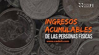 Cadefi - Ingresos acumulables de las personas físicas