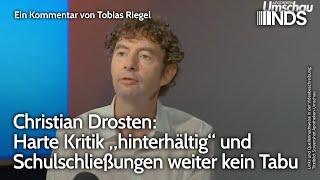 Christian Drosten: Harte Kritik „hinterhältig“ und Schulschließungen weiter kein Tabu. Tobias Riegel