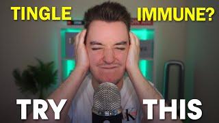 ASMR for people who are TINGLE IMMUNE