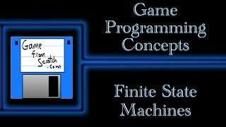 Finite State Machines -- Game Programming Concepts Series