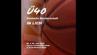 Tag 2 - Deutsche Meisterschaft Ü40 - Halle 2 (EKS) I LICH Basketball e.V.