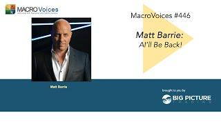 MacroVoices #446 Matt Barrie: AI’ll Be Back!