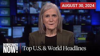 Top U.S. & World Headlines — August 30, 2024