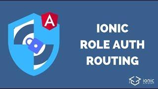 How to Implement Ionic 4 Role Based Authentication Routing