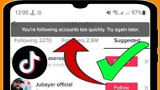 TikTok "You're following accounts too quickly. Try again later." Problem Solved