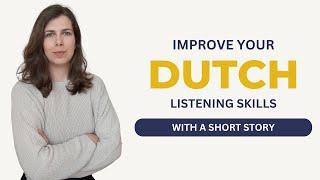 Dutch Listening Practice | A2-B1 | Improve Your Dutch with a Short Story