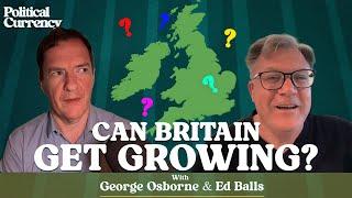 Can Britain Get Growing? | Political Currency