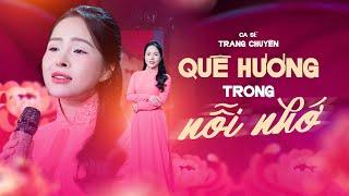 QUÊ HƯƠNG TRONG NỖI NHỚ - Trang Chuyên Singer [OFFICIAL MV 4K]