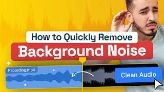 How to Quickly Remove Background Noise