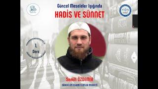 SEMİH ÖZDEMİR /  Hadis ve Sünnet - 1