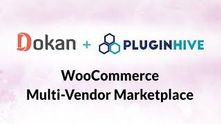 Transform Your WooCommerce Store into a Multi-Vendor Marketplace with Dokan + PluginHive!