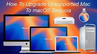 How to Upgrade Unsupported Macs (2007- 2019) to macOS Sequoia - Step By Step Guide