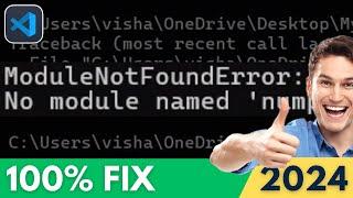 How to fix ModuleNotFoundError: No module named Numpy in VSCode (2024)