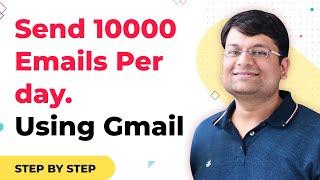 Send bulk emails with Gmail (Upto 100,000 emails per day) | Email Marketing