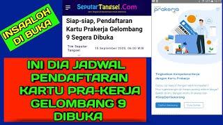 JADWAL PENDAFTARAN KARTU PRA-KERJA GELOMBANG 9 DIBUKA