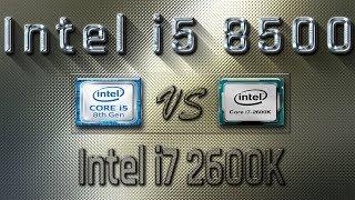 i5 8500 vs i7 2600K Benchmarks | Gaming Tests Review & Comparison