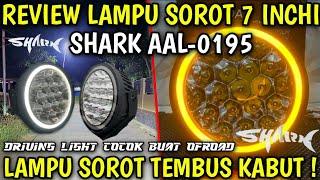 REVIEW LAMPU SOROT SHARK AAL-0195 7 INCH DRL WHITE YELOW